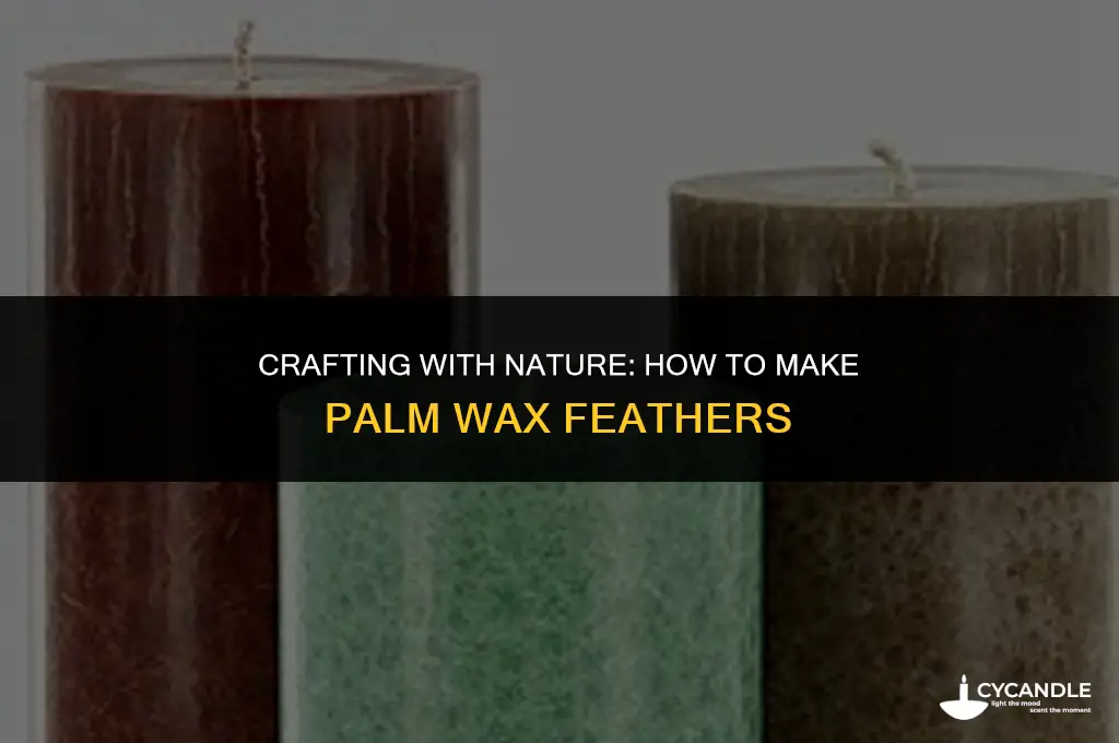 how to make palm wax feather