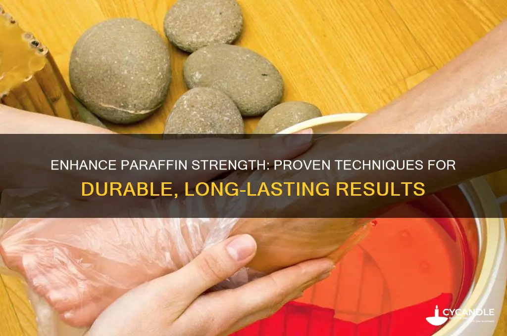 how to make paraffin stronger