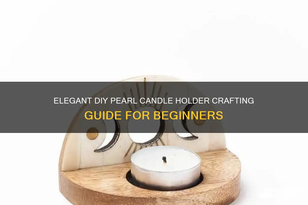 how to make pearl candle holder