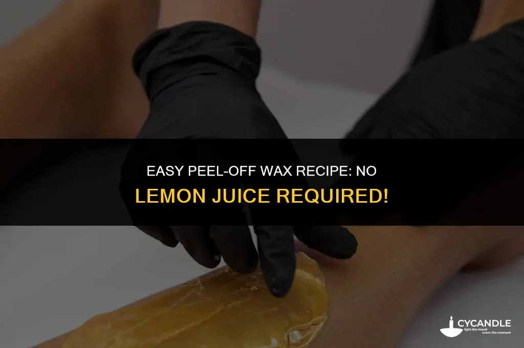 how to make peel off wax without lemon juice