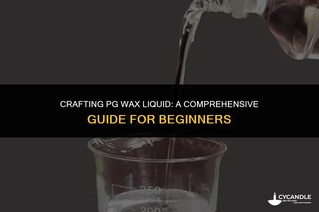 how to make pg wax liquid