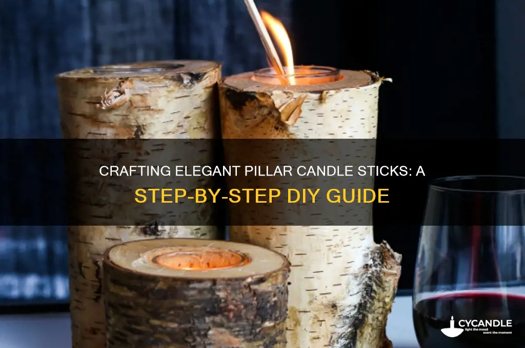 how to make pillar candle sticks