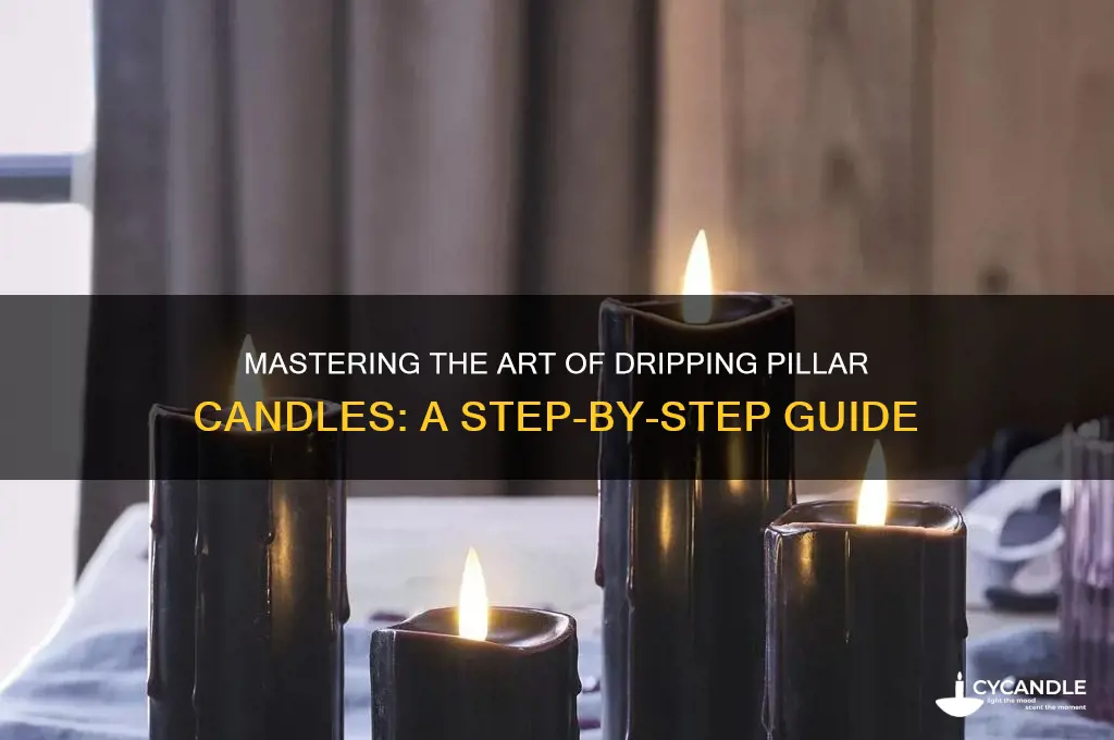 how to make pillar candles drip