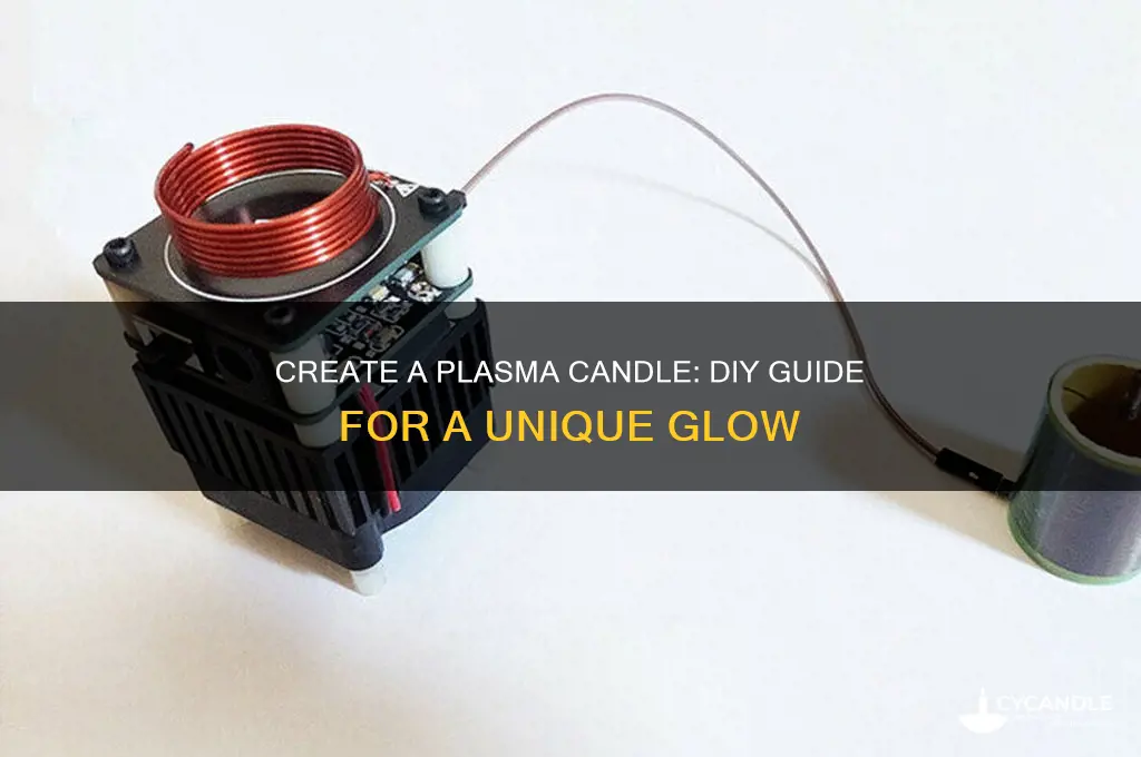 how to make plasma candle