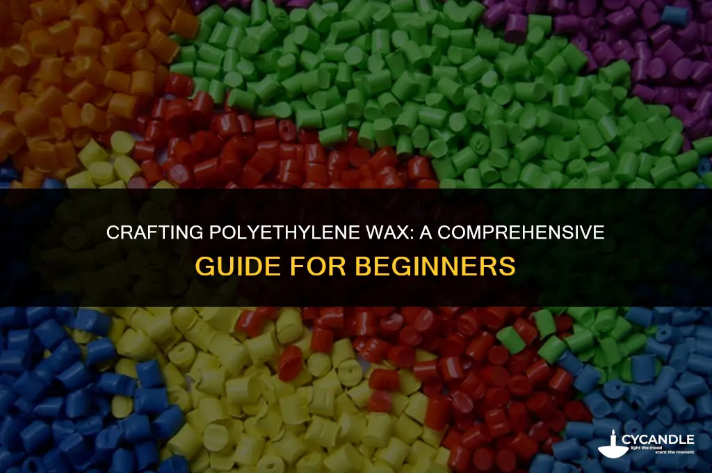 how to make polyethylene wax