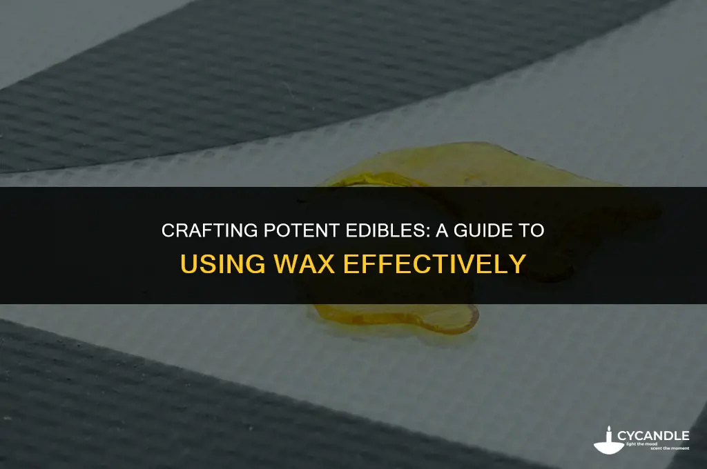 how to make potent edibles with wax
