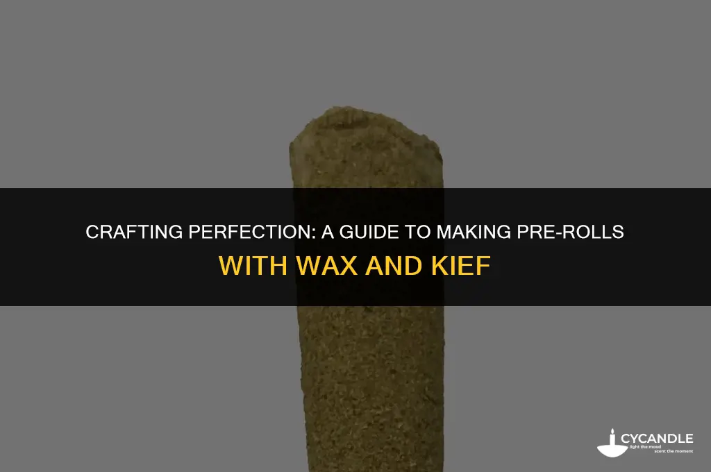 how to make pre rolls with wax and kief
