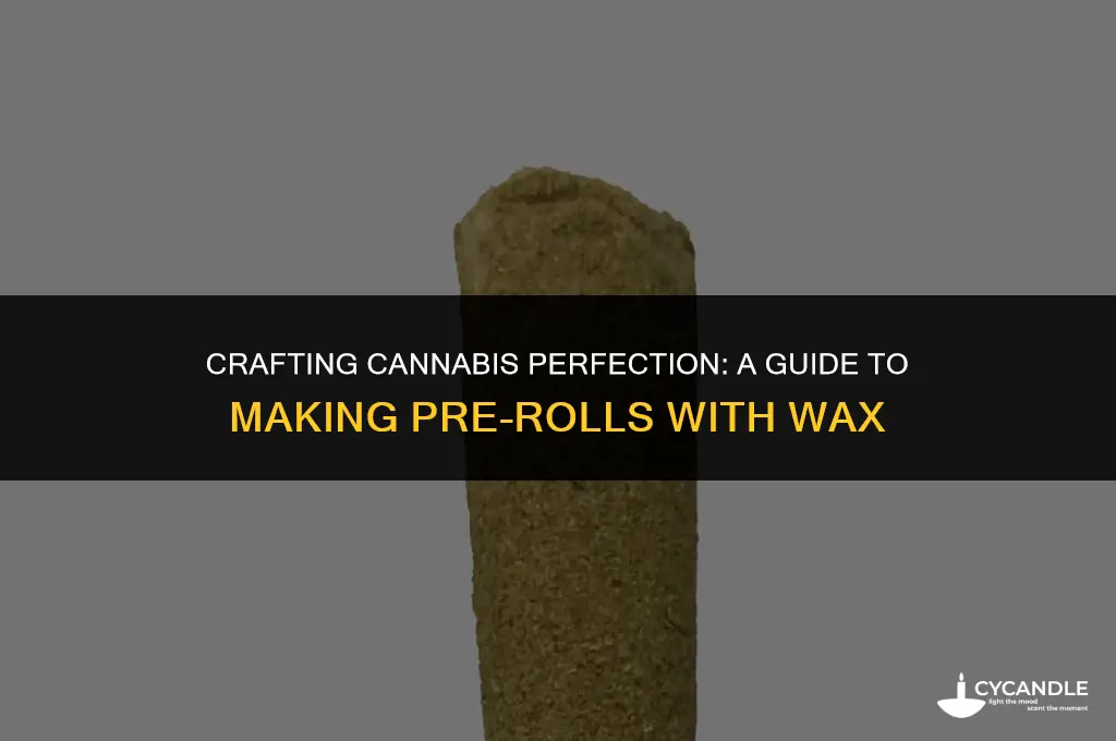 how to make pre rolls with wax