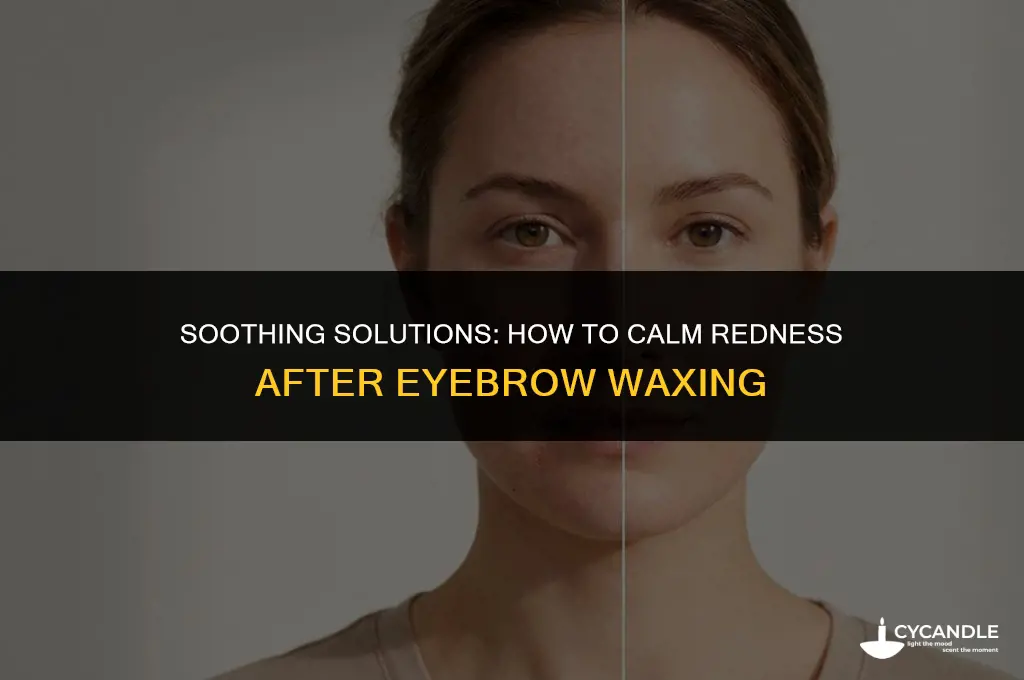 how to make redness from eyebrow waxing go away