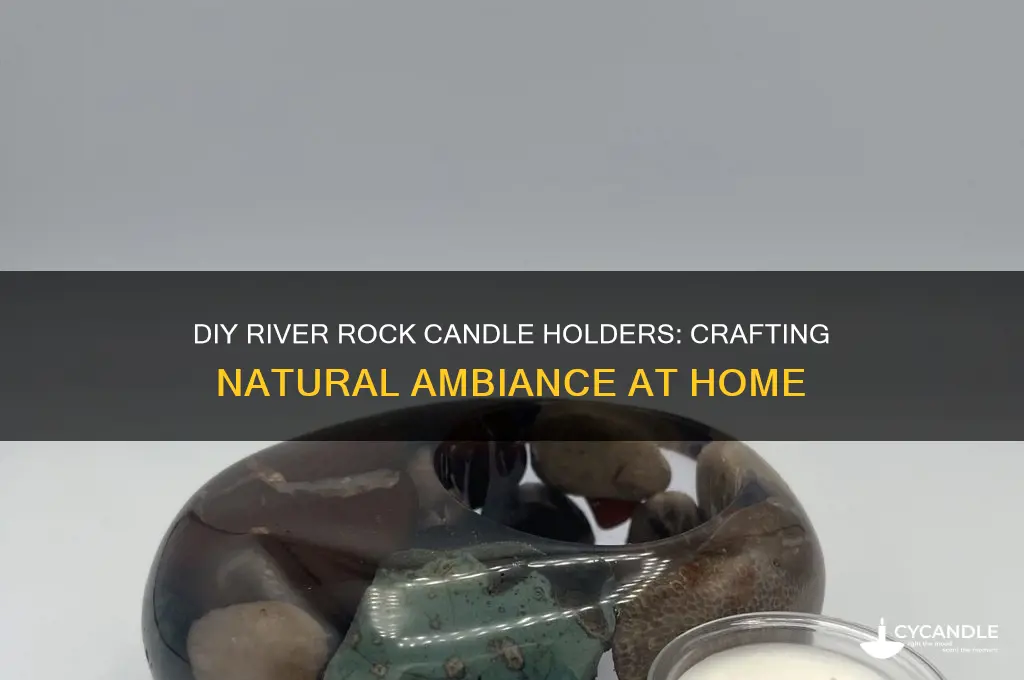 how to make river rock candle holders