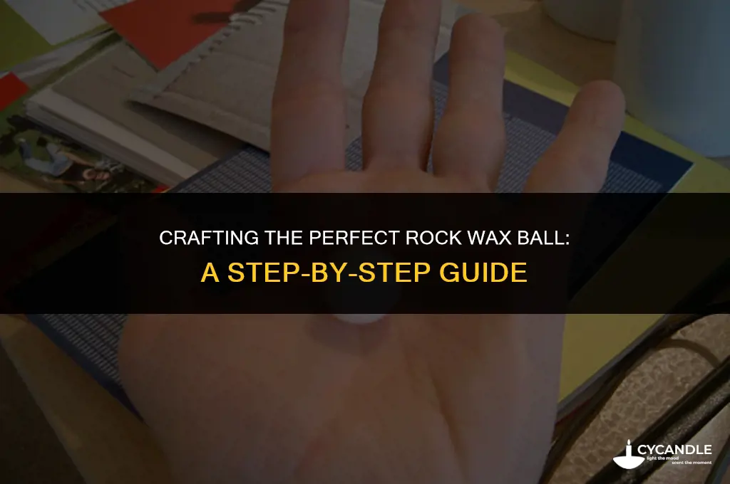 how to make rock wax ball