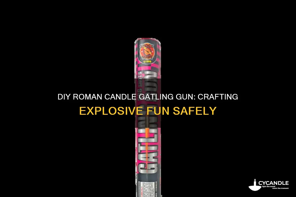 how to make roman candle gatling gun