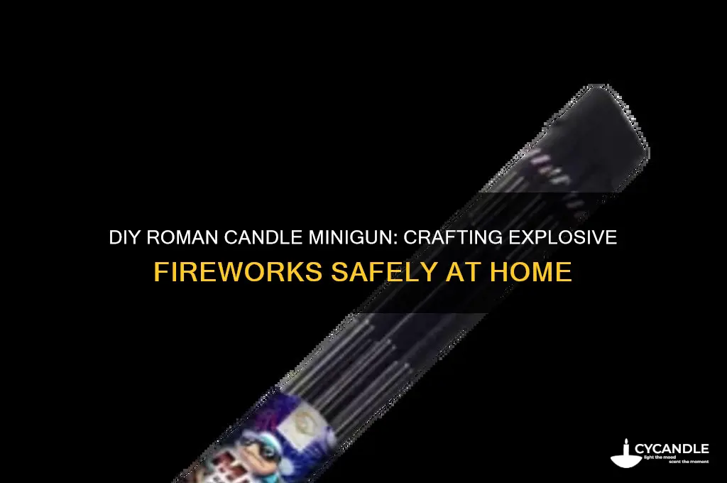 how to make roman candle minigun