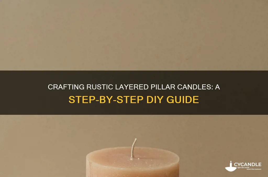 how to make rustic layered pillar candles