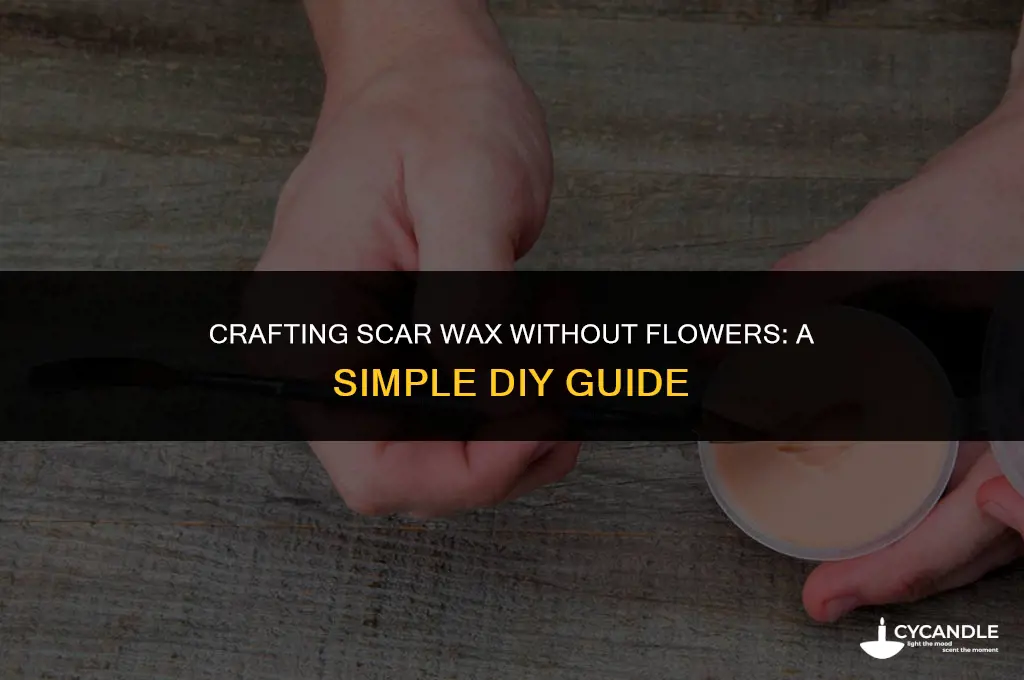 how to make scar wax with out flower