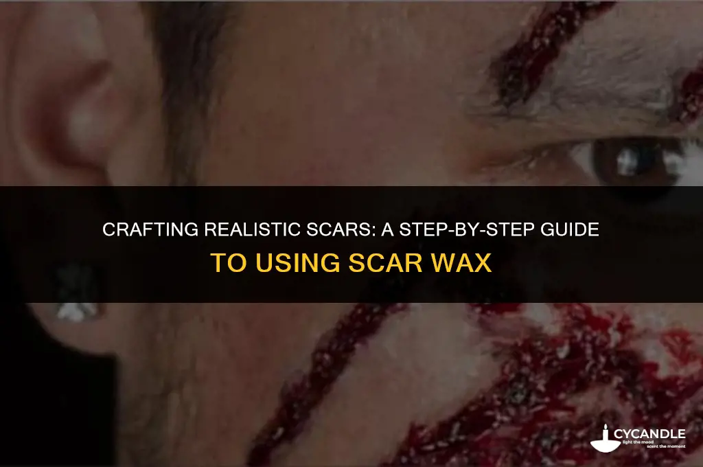 how to make scars with scar wax
