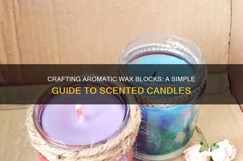 how to make scented candle wax blocks