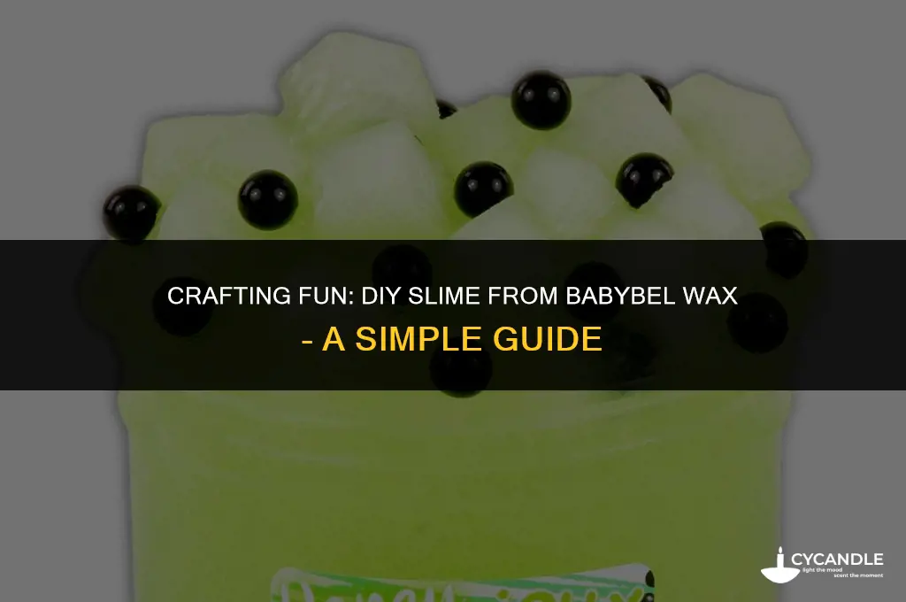 how to make slime out of babybel wax