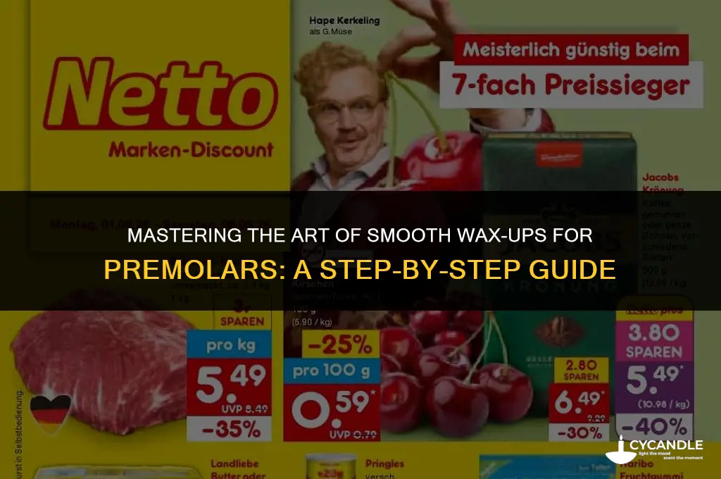 how to make smooth wax ups of premolars