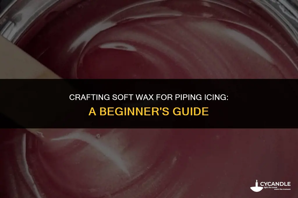 how to make soft wax for piping icing