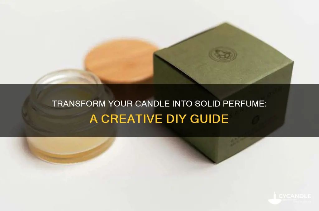 how to make solid perfume out of a candle