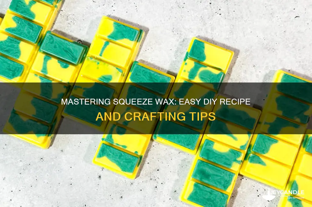 how to make squeeze wax