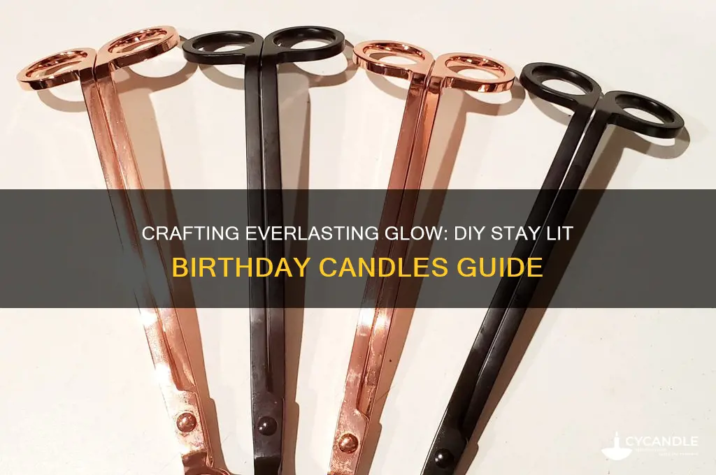 how to make stay lit birthday candles