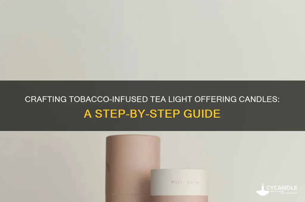 how to make tea light offering candles with tobacco