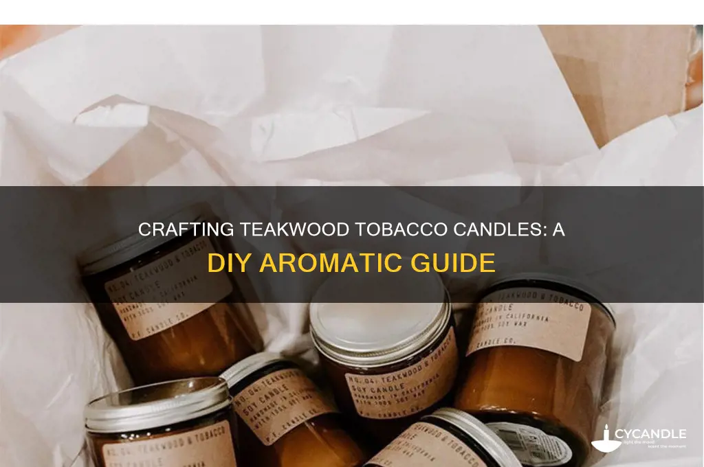 how to make teakwood and tobacco candle