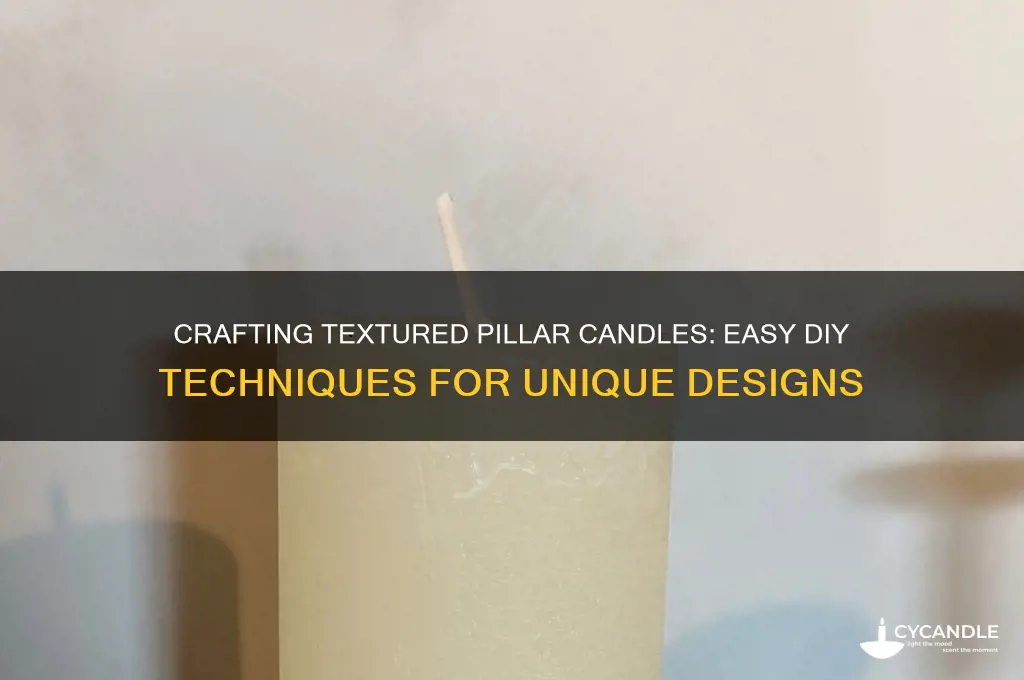 how to make textured pillar candles