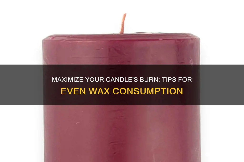 how to make the whole candle burn