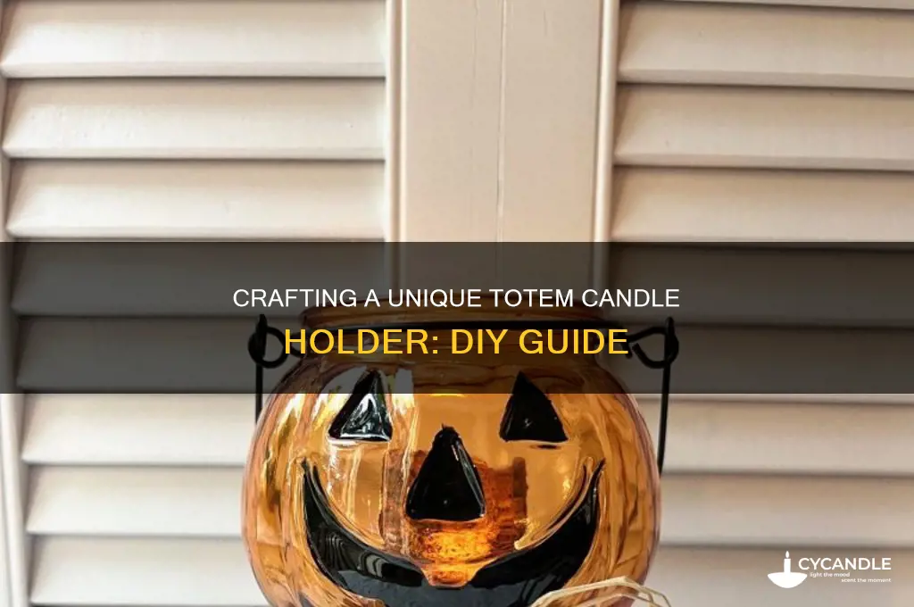 how to make totem candle holder