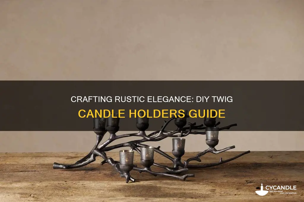 how to make twig candle holders