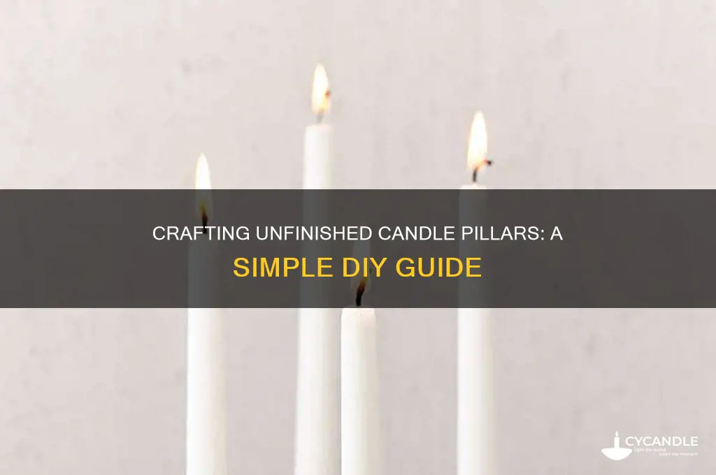 how to make unfinished candle pillars