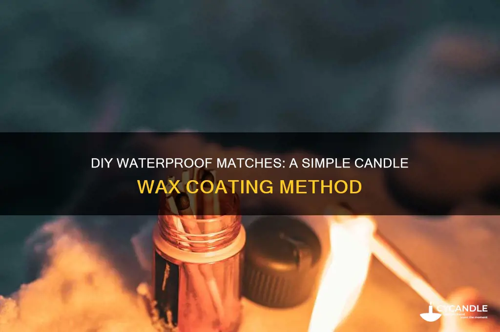 how to make waterproof matches using a candle
