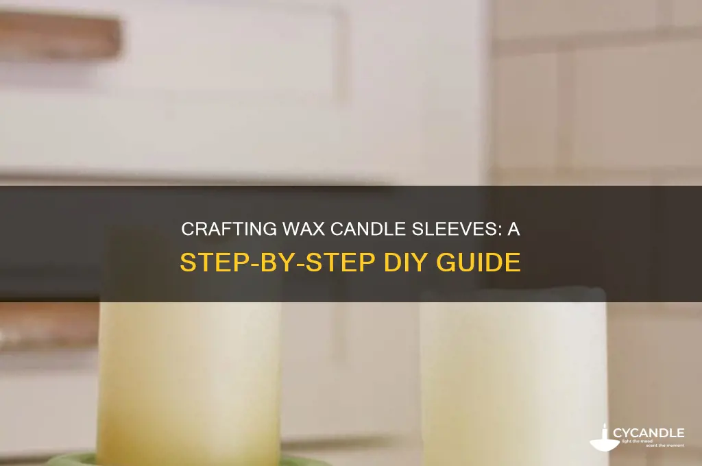 how to make wax candle sleeves