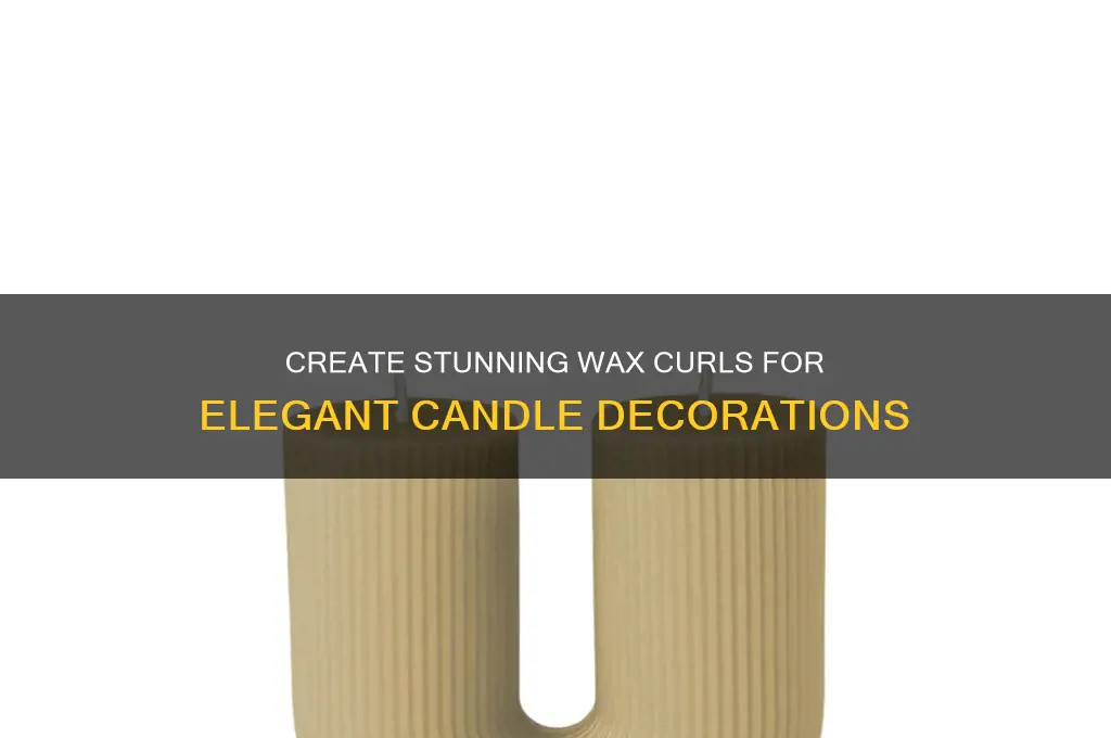 how to make wax curls candle decoration