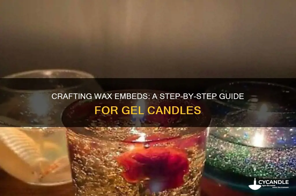 how to make wax embeds for gel candles
