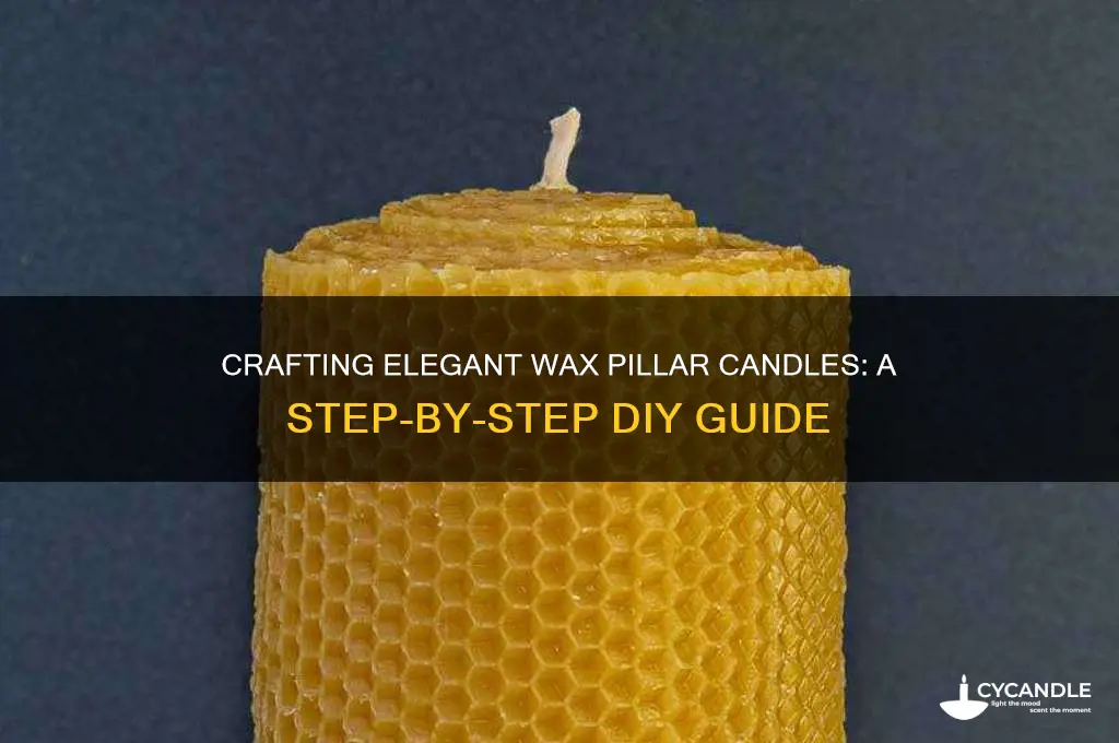 how to make wax pillar candles