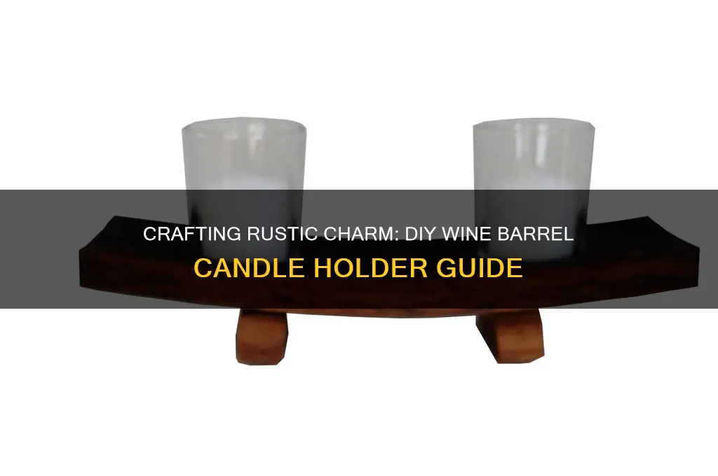 how to make wine barrel candle holder