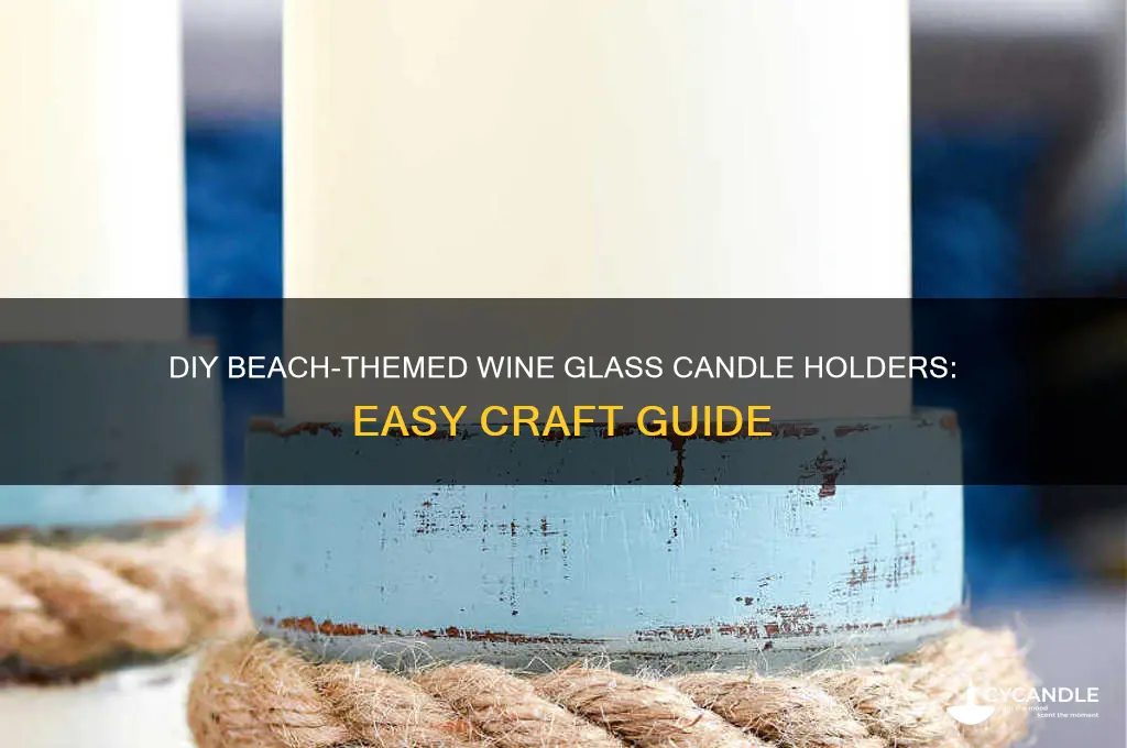 how to make wine glass candle holders beach theme