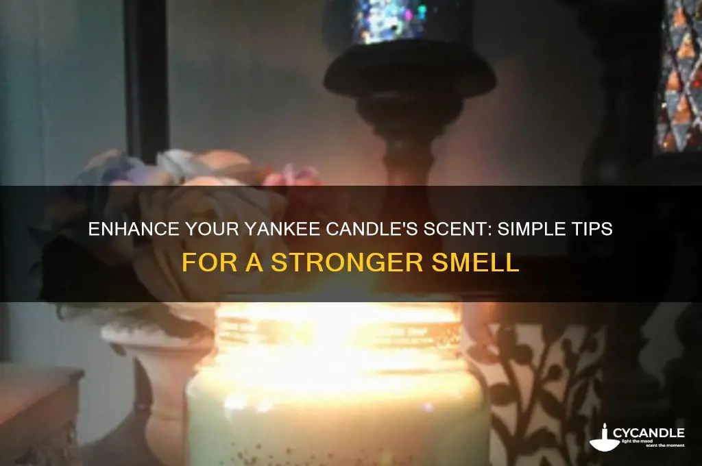 how to make yankee candle smell stronger