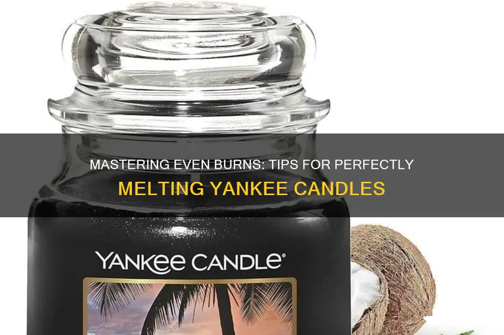 how to make yankee candles burn evenly