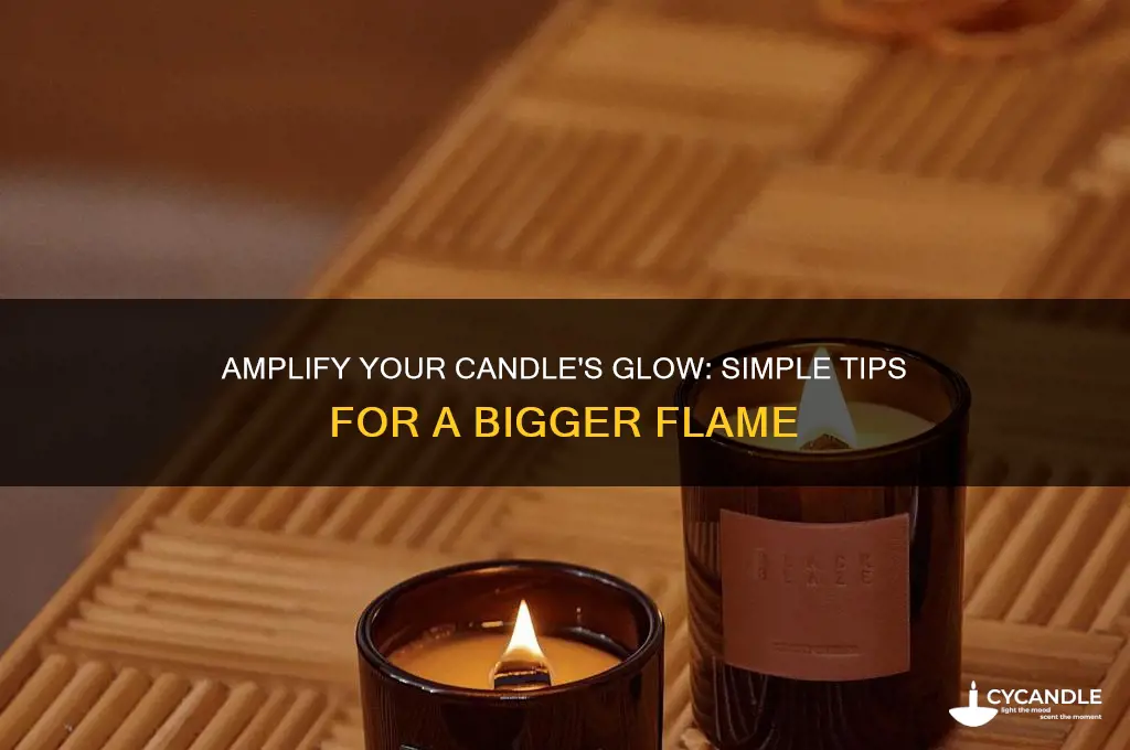 how to make your candle flame bigger