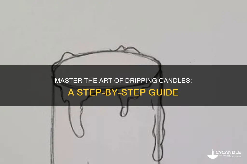 how to make your candles drip