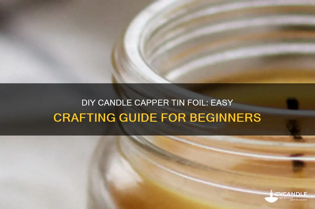 how to make your own candle capper tin foil