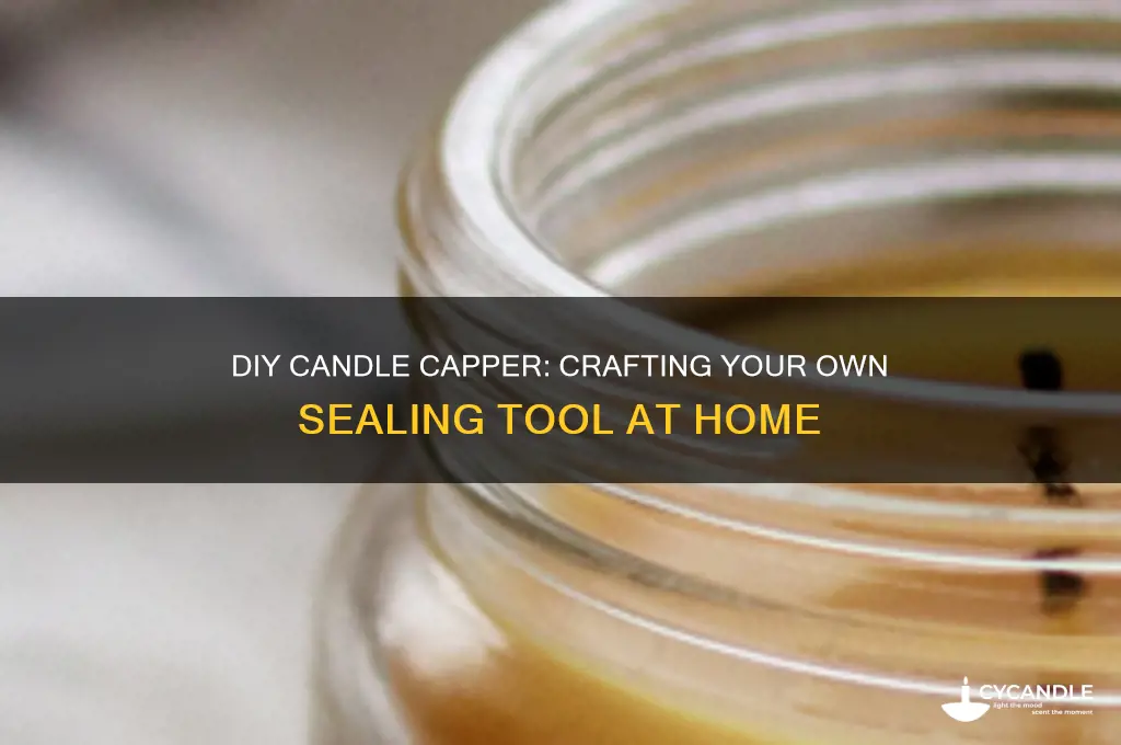 how to make your own candle capper