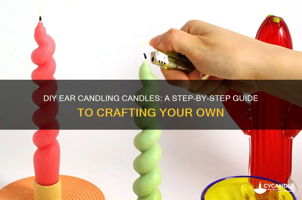 how to make your own ear candling candles