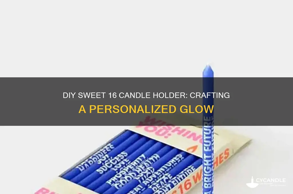 how to make your own sweet 16 candle holder