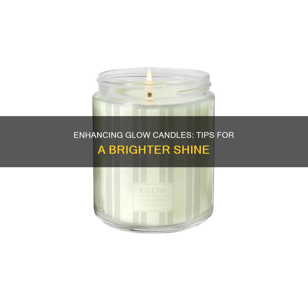how to makeglow candles glow brighter